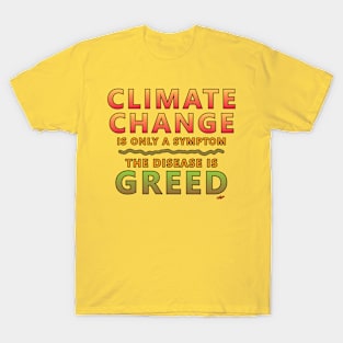 Climate change is a sympton T-Shirt